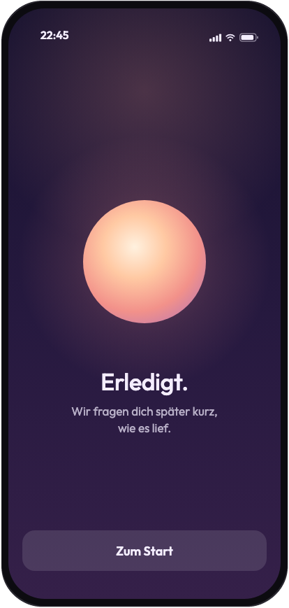 Erledigt. Wir fragen dich später kurz, wie es lief.